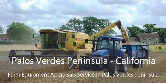 Palos Verdes Peninsula - California Farm Equipment Appraisals Service in Palos Verdes Peninsula