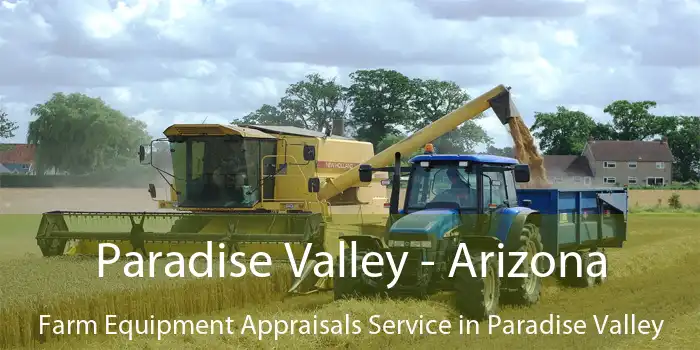 Paradise Valley - Arizona Farm Equipment Appraisals Service in Paradise Valley