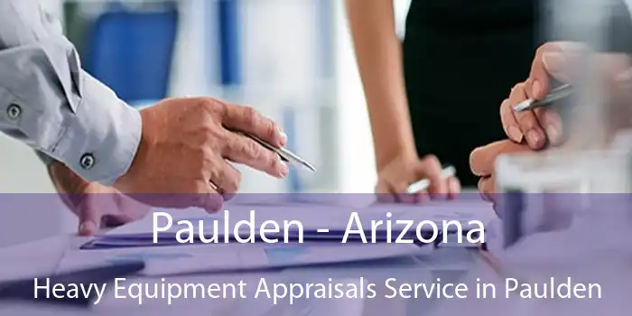 Paulden - Arizona Heavy Equipment Appraisals Service in Paulden