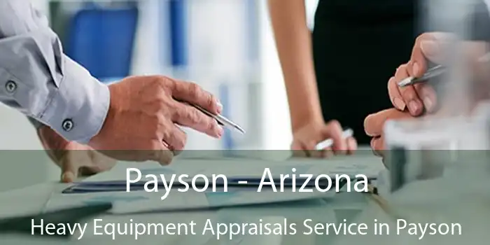 Payson - Arizona Heavy Equipment Appraisals Service in Payson