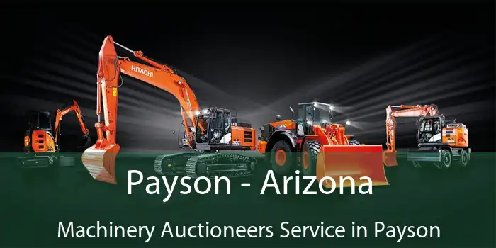 Payson - Arizona Machinery Auctioneers Service in Payson