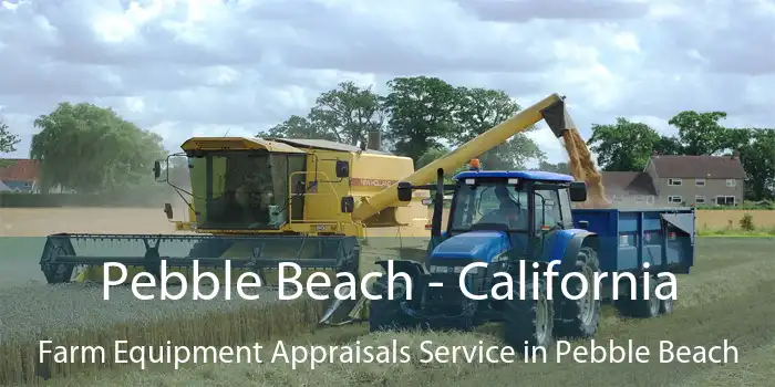 Pebble Beach - California Farm Equipment Appraisals Service in Pebble Beach