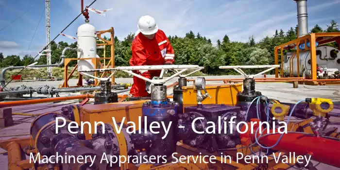 Penn Valley - California Machinery Appraisers Service in Penn Valley