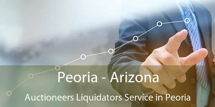 Peoria - Arizona Auctioneers Liquidators Service in Peoria