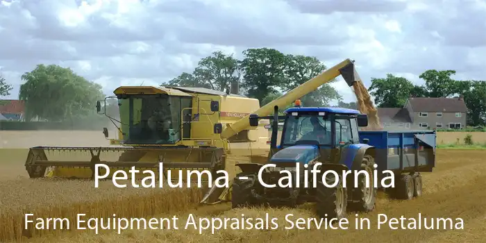 Petaluma - California Farm Equipment Appraisals Service in Petaluma