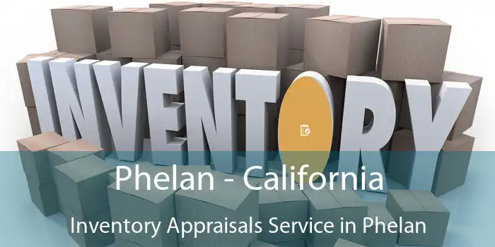 Phelan - California Inventory Appraisals Service in Phelan