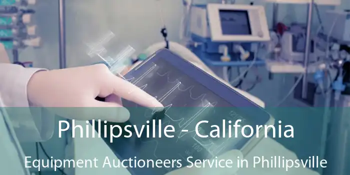 Phillipsville - California Equipment Auctioneers Service in Phillipsville