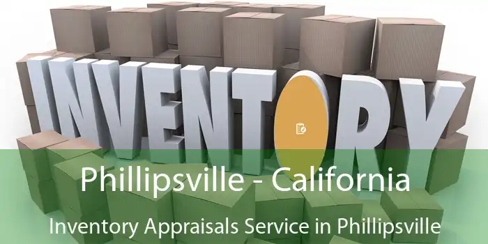 Phillipsville - California Inventory Appraisals Service in Phillipsville