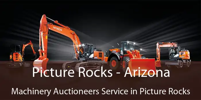 Picture Rocks - Arizona Machinery Auctioneers Service in Picture Rocks