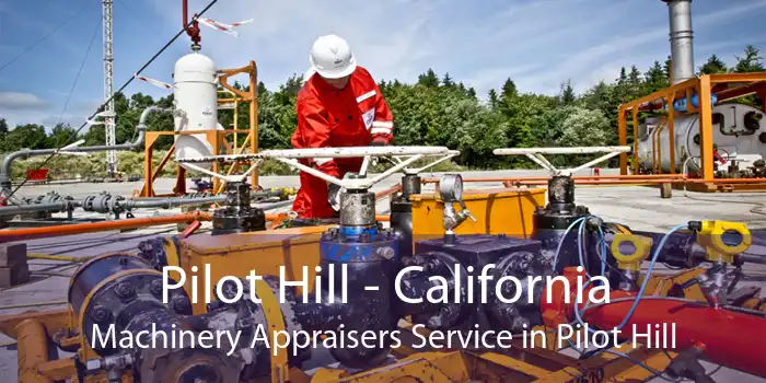 Pilot Hill - California Machinery Appraisers Service in Pilot Hill