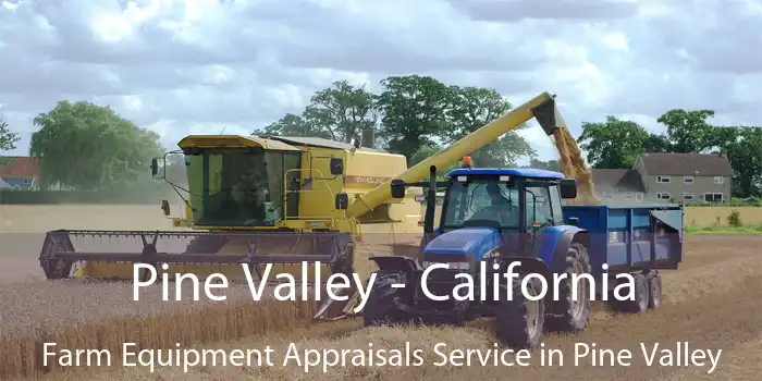 Pine Valley - California Farm Equipment Appraisals Service in Pine Valley