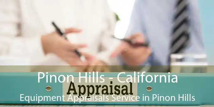 Pinon Hills - California Equipment Appraisals Service in Pinon Hills