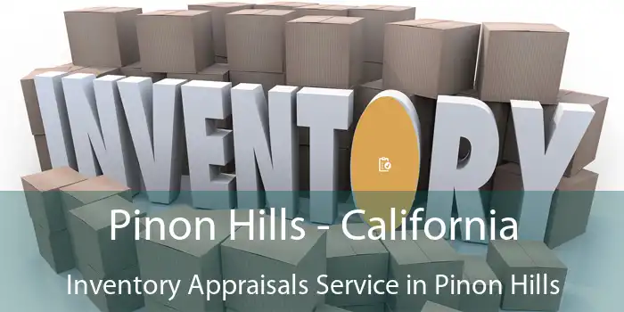 Pinon Hills - California Inventory Appraisals Service in Pinon Hills