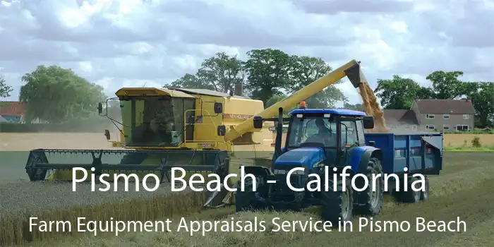 Pismo Beach - California Farm Equipment Appraisals Service in Pismo Beach