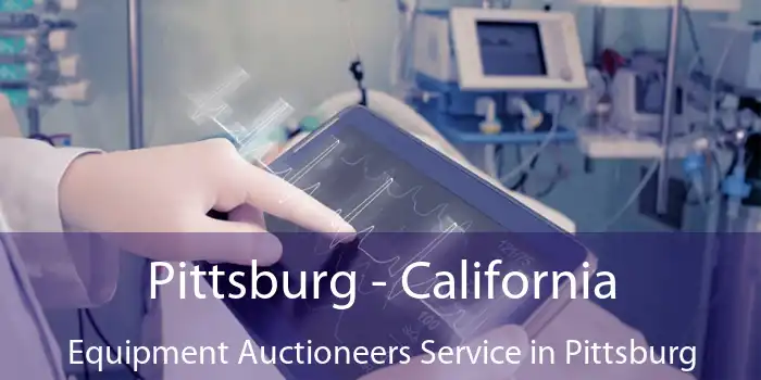 Pittsburg - California Equipment Auctioneers Service in Pittsburg