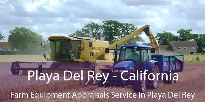 Playa Del Rey - California Farm Equipment Appraisals Service in Playa Del Rey