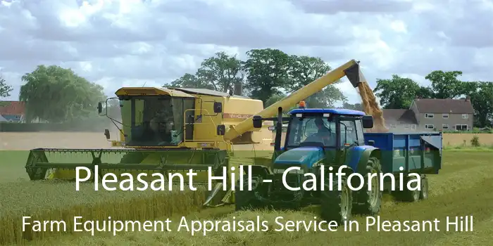 Pleasant Hill - California Farm Equipment Appraisals Service in Pleasant Hill