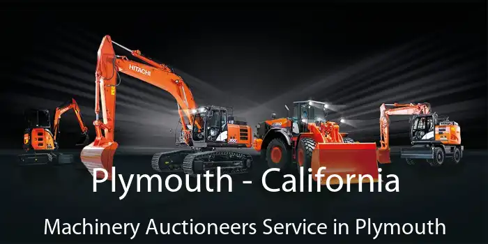 Plymouth - California Machinery Auctioneers Service in Plymouth