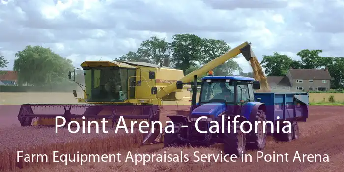 Point Arena - California Farm Equipment Appraisals Service in Point Arena