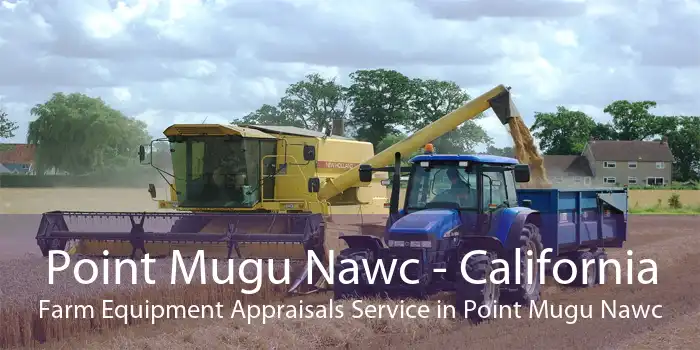 Point Mugu Nawc - California Farm Equipment Appraisals Service in Point Mugu Nawc