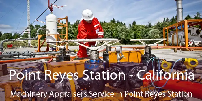 Point Reyes Station - California Machinery Appraisers Service in Point Reyes Station