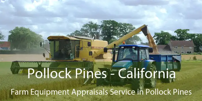 Pollock Pines - California Farm Equipment Appraisals Service in Pollock Pines