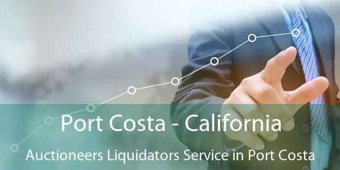 Port Costa - California Auctioneers Liquidators Service in Port Costa