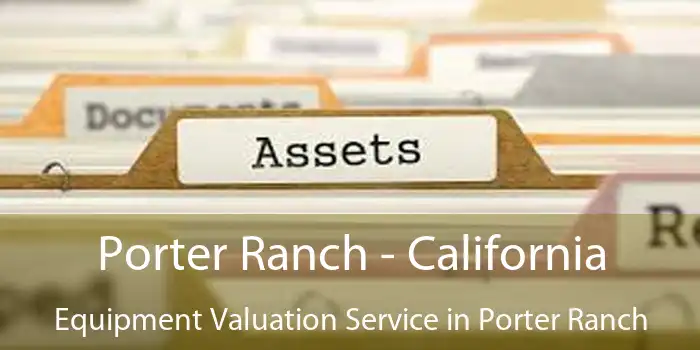 Porter Ranch - California Equipment Valuation Service in Porter Ranch