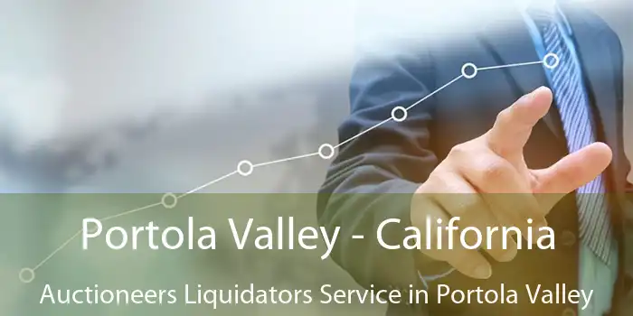 Portola Valley - California Auctioneers Liquidators Service in Portola Valley