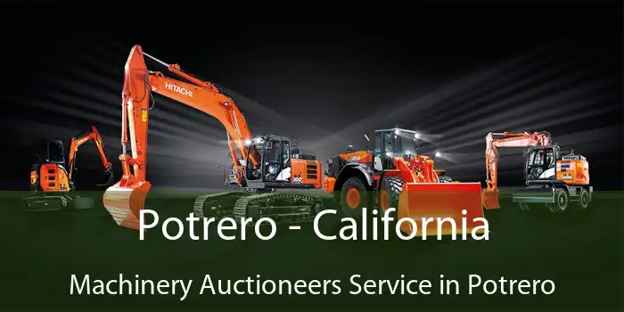 Potrero - California Machinery Auctioneers Service in Potrero