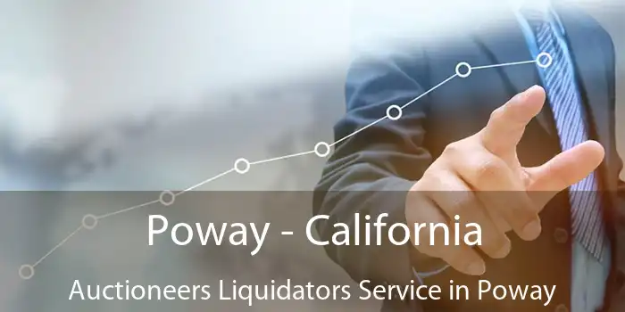 Poway - California Auctioneers Liquidators Service in Poway