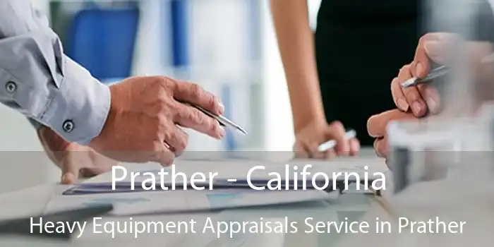 Prather - California Heavy Equipment Appraisals Service in Prather