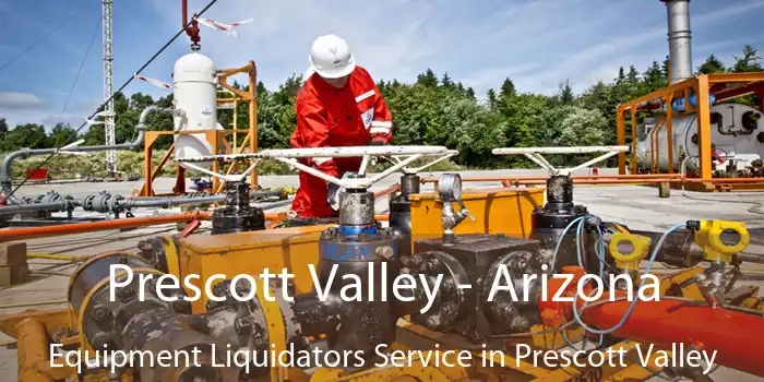 Prescott Valley - Arizona Equipment Liquidators Service in Prescott Valley