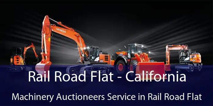 Rail Road Flat - California Machinery Auctioneers Service in Rail Road Flat