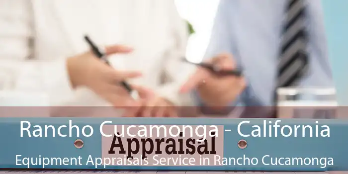 Rancho Cucamonga - California Equipment Appraisals Service in Rancho Cucamonga