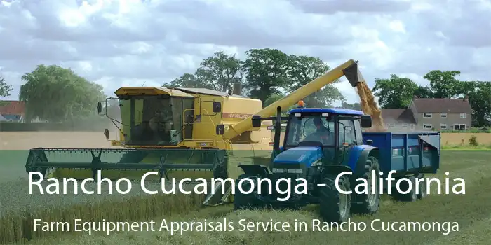 Rancho Cucamonga - California Farm Equipment Appraisals Service in Rancho Cucamonga