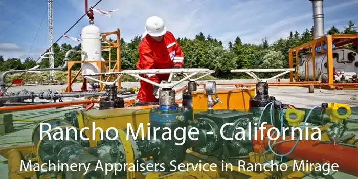 Rancho Mirage - California Machinery Appraisers Service in Rancho Mirage