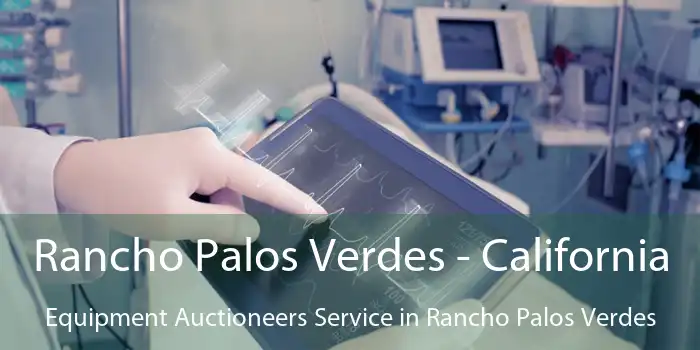 Rancho Palos Verdes - California Equipment Auctioneers Service in Rancho Palos Verdes