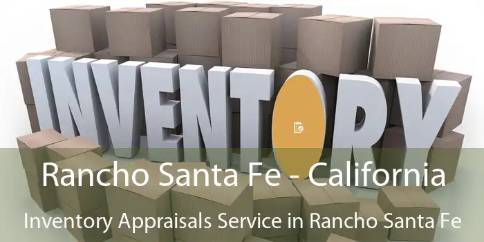 Rancho Santa Fe - California Inventory Appraisals Service in Rancho Santa Fe