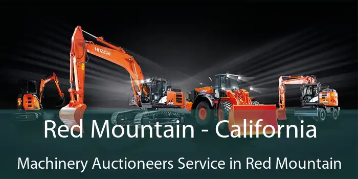 Red Mountain - California Machinery Auctioneers Service in Red Mountain