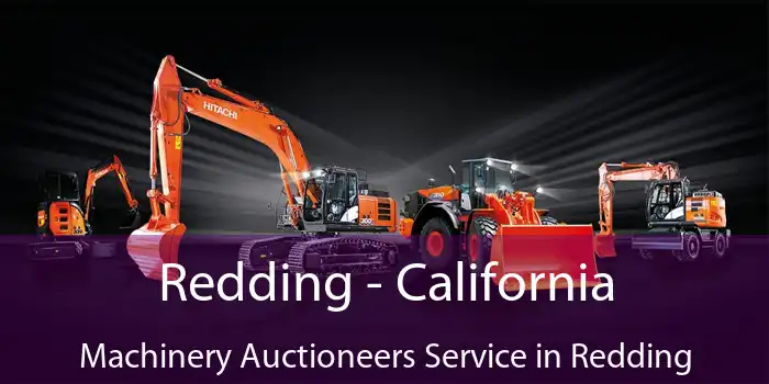 Redding - California Machinery Auctioneers Service in Redding