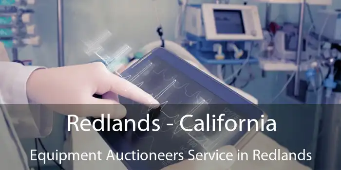 Redlands - California Equipment Auctioneers Service in Redlands