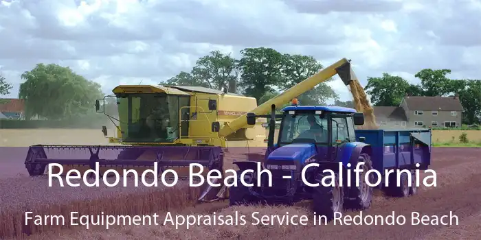 Redondo Beach - California Farm Equipment Appraisals Service in Redondo Beach