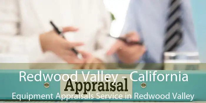 Redwood Valley - California Equipment Appraisals Service in Redwood Valley