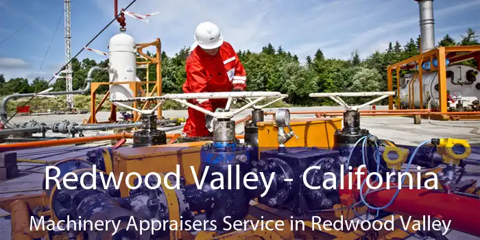 Redwood Valley - California Machinery Appraisers Service in Redwood Valley