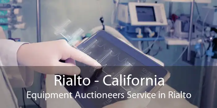 Rialto - California Equipment Auctioneers Service in Rialto