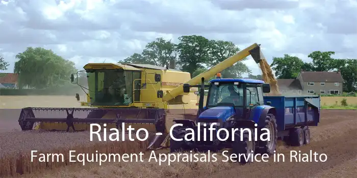 Rialto - California Farm Equipment Appraisals Service in Rialto
