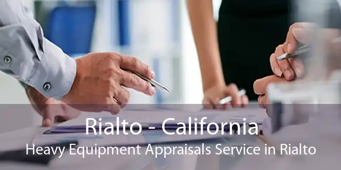 Rialto - California Heavy Equipment Appraisals Service in Rialto