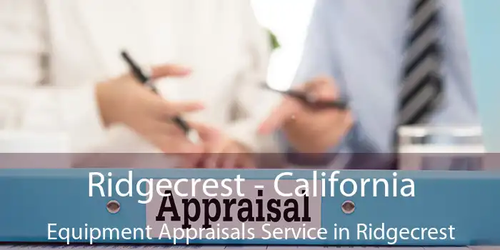 Ridgecrest - California Equipment Appraisals Service in Ridgecrest