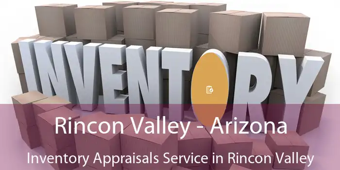 Rincon Valley - Arizona Inventory Appraisals Service in Rincon Valley